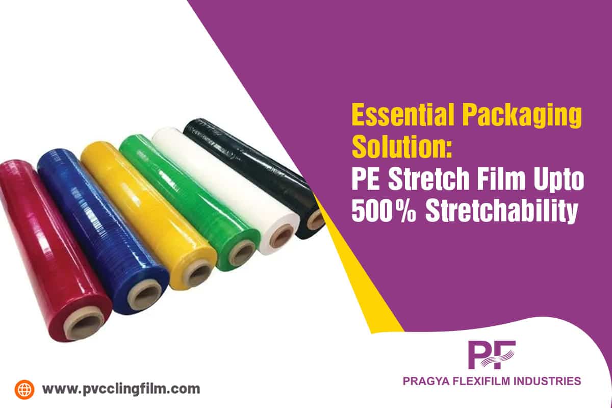 Essential Packaging Solution PE Stretch Film Upto 500% Stretchability