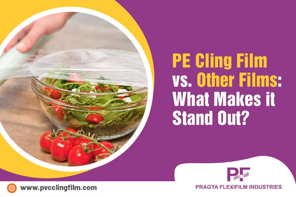 PE Cling Film Vs. Traditional Plastic Film: What Makes PE Cling Film Stand Out?