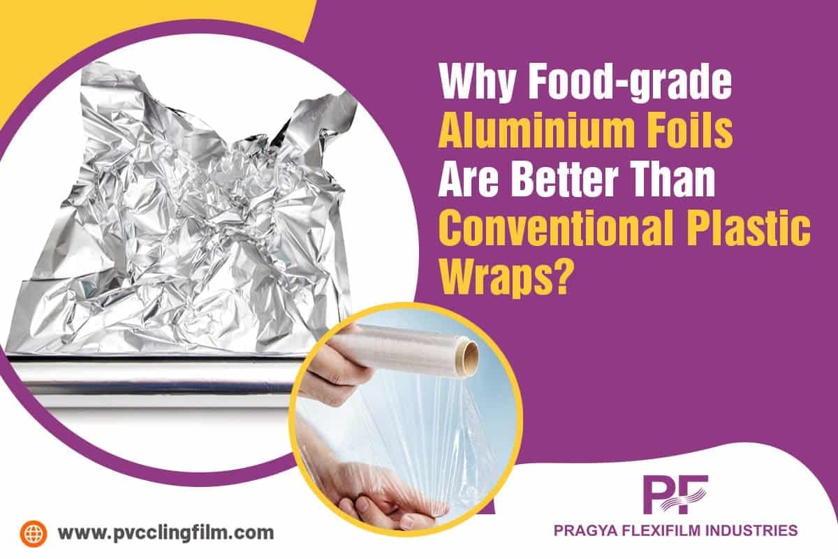 Why Food-grade Aluminium Foils Are Better Than Conventional Plastic Wraps?