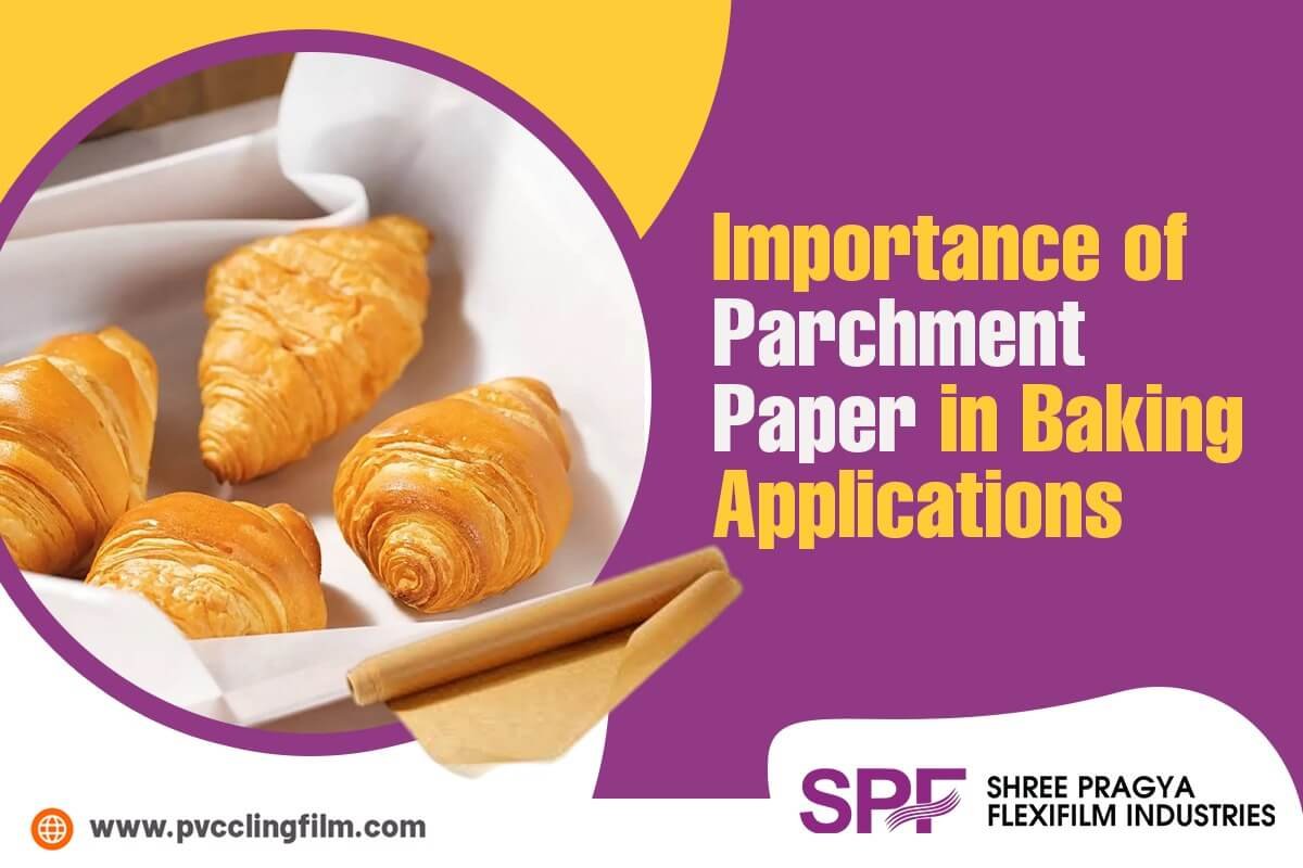 Importance of Parchment Paper in Baking Applications