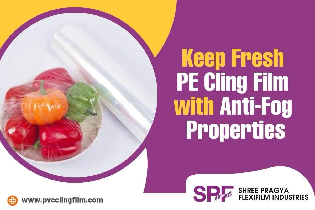 Keep Fresh PE Cling Film with Anti-Fog Properties