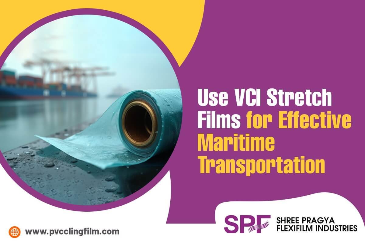 Use VCI Stretch Films for Effective Maritime Transportation 